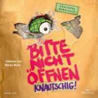 Knautschig!, 2 Audio-CD : 2 CDs. 150 Min.. CD Standard Audio Format.Lesung.Gekürzte Ausgabe (Bitte nicht öffnen 9) （Gekürzte Ausgabe. 2024. 125.00 x 140.00 mm）