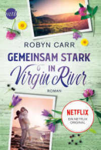 Gemeinsam stark in Virgin River : Die Buchvorlage zu Netflix langlebigster Serie | Band acht der Virgin-River-Reihe (Virgin River 8) （2. Aufl. 2021. 416 S. 186.000 mm）