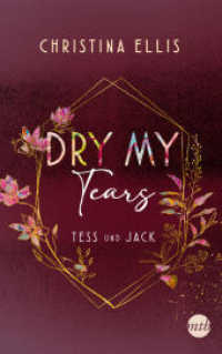 Dry my Tears : Roman | Tess und Jack - unterschiedlicher könnten sie kaum sein und dennoch brauchen sie einander... (Ambrose Brothers 2) （1. Auflage. 2023. 336 S. 215.000 mm）