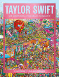 Taylor Swift: Die inoffizielle Suchbuch-Biografie : Das ideale Geschenk f&uuml;r jeden Anlass | Ein Must-have f&uuml;r jeden Taylor-Swift-Fan （1. Auflage）