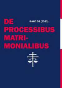 De Processibus Matrimonialibus : Fachzeitschrift zu Fragen des Kanonischen Ehe- und Prozessrechtes, Band 30 (2023) (De Processibus Matrimonialibus: Fachzeitschrift zu Fragen des Kanonischen Ehe- und Prozessrechtes 30) （2023. 404 S. 1 Farbabb. 210 mm）