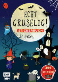 Echt gruselig! Stickerbuch : 200 wiederablösbare Sticker mit Leucht-Effekt: Geister, Vampire, Monster und Co. （1. Auflage. 2020. 36 S. 297.00 mm）