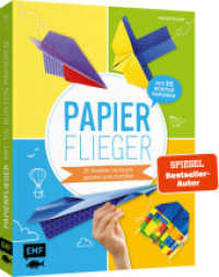 Papierflieger : 25 Modelle ruckzuck gefaltet und startklar. Mit 55 bunten Papieren （5. Aufl. 2020. 164 S. 297.00 mm）