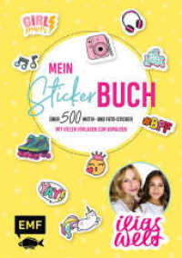 Ilias Welt - Mein Stickerbuch: Über 500 Motiv- und Foto-Sticker für Fans von Ilia und Arwen : Starke Sprüche, Girlpower-Motive und viele Vorlagen zum Abpausen （1. Auflage. 2021. 96 S. 21 cm）