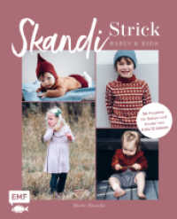 Skandi-Strick - Babys & Kids : Skandinavisch und zeitlos stricken -  34 Pullover, Kleider, Mützen und mehr für Babys & Kinder von 0 bis 12 Jahre （1. Auflage. 2021. 176 S. 266.00 mm）