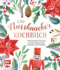 Das Nussknacker-Kochbuch : Märchenhafte Rezepte und Geschichten zum Genießen und Träumen （1. Auflage. 2022. 128 S. 241.00 mm）