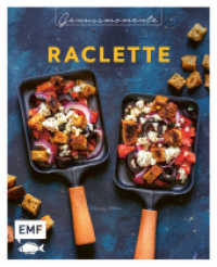 Genussmomente: Raclette : Raffinierte Rezepte mit Gemüse, Fleisch und Süßem - Moussaka, Flammkuchen-Pfännchen, Crêpes-Pfännchen und mehr （2. Aufl. 2021. 64 S. 216.00 mm）