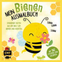 Mein Bienen-Ausmalbuch - Summ, summ, summ - Mit 50 Stickern zum Verzieren : Mit ganz vielen spannenden Fakten aus der Welt der Bienen und Insekten （1. Auflage. 2022. 64 S. 200.00 mm）