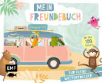 Mein Freundebuch - Mit über 100 Stickern für kleine Weltentdecker : Das Kindergartenalbum ab 3 Jahren mit Geburtstagskalender, Seiten zum Ankreuzen, Ausfüllen und Gestalten （1. Auflage. 2022. 64 S. 175.00 x 216.00 mm）