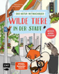 Wilde Tiere in der Stadt - Das Natur-Mitmachbuch : Rätseln, wissen, stickern!. Nominiert für den Deutschen Kinderbuchpreis 2023 (Shortlist) （1. Auflage. 2022. 64 S. 281.00 mm）