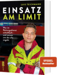 Einsatz am Limit : Was im Rettungsdienst schiefläuft - und warum uns das alle angeht （5. Aufl. 2022. 208 S. 205.00 mm）