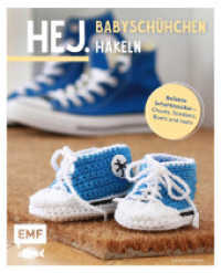 Hej. Babyschühchen häkeln : Beliebte Schuhklassiker - Chucks, Sneakers, Boots und mehr （2. Aufl. 2022. 64 S. 210.00 mm）