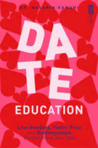 Date Education : Love Bombing, Tinder-Frust und Bindungsangst: Durchschaue dein Date （2. Aufl. 2022. 288 S. 205.00 mm）