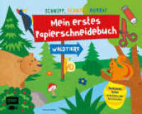 Schnipp, Schnipp, Hurra! Mein erstes Papierschneidebuch - Waldtiere : Formen ausschneiden und aufkleben - für Kinder ab 3 Jahren mit perforierten Seiten （1. Auflage. 2022. 32 S. 230.00 x 287.00 mm）