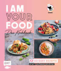 I am your Food - Das Kochbuch : 60 easy Rezepte #tasty #gönndir #everyday （1. Auflage. 2022. 144 S. 241.00 mm）