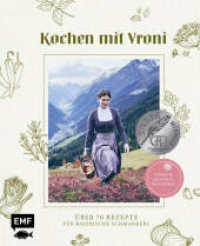 Kochen mit Vroni : Über 70 Rezepte für bayerische Schmankerl - einfach, regional, besonders. （1. Auflage. 2022. 208 S. 266.00 mm）
