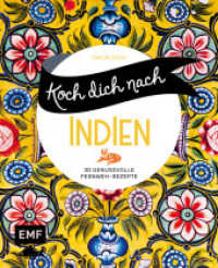 Koch dich nach Indien : 30 genussvolle Fernweh-Rezepte: Chicken Tikka Masala, Palak Paneer, Naan und mehr （1. Auflage. 2022. 80 S. 216.00 mm）