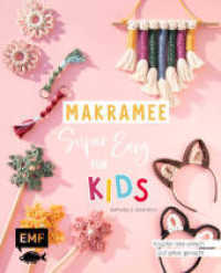Makramee super easy - Für Kids : Knüpfen total einfach und selbst gemacht: Mit extra vielen Schrittfotos für Schlüsselanhänger, Tasche & Co. （1. Auflage. 2022. 64 S. 210.00 mm）