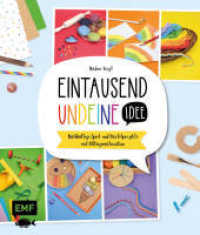 Eintausendundeine Idee (1001) - Das Kreativbuch : Nachhaltige Spiel- und Bastelprojekte mit Alltagsmaterialien - für Kinder ab 5 Jahren （3. Aufl. 2022. 128 S. 241.00 mm）