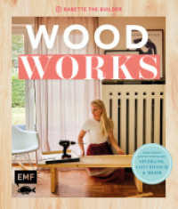 Woodworks : Ganz einfach bauen: Sitzbank, Couchtisch und mehr - mit Step-by-Step-Anleitungen （1. Auflage. 2023. 144 S. 241.00 mm）