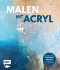 Malen mit Acryl : 20 abstrakte Bilder Schritt für Schritt mit kreativen Malmethoden （1. Auflage. 2023. 128 S. 241.00 mm）