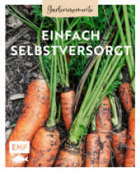 Gartenmomente: Einfach selbstversorgt : Von der Anbauplanung über Pflanzenpflege bis hin zu Ernte und Vorratshaltung （1. Auflage. 2023. 64 S. 216.00 mm）