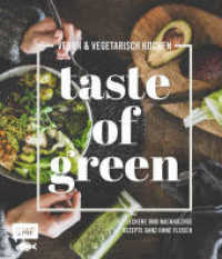 Taste of Green - Vegan & vegetarisch kochen : Leckere und nachhaltige Rezepte ganz ohne Fleisch: Pulled-Pilz-Burger, Gefüllter Kürbisbraten, Rösttomatensuppe und mehr （1. Auflage. 2023. 160 S. 246.00 mm）