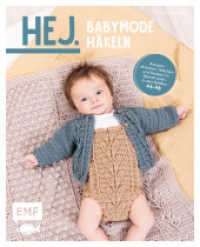 Hej. Babymode häkeln : Romper, Jäckchen, Höschen und Decken im Skandi-Look - In den Größen 44-98 （1. Auflage. 2023. 64 S. 210.00 mm）