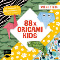 88 x Origami Kids - Wilde Tiere : Mit Anleitungen und 88 bunten Papieren zum Sofort-Loslegen （2. Aufl. 2023. 208 S. 200.00 mm）