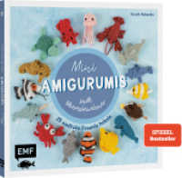 Mini-Amigurumis - süße Meeresbewohner : 25 niedliche Freunde häkeln （3. Aufl. 2023. 48 S. 198.00 mm）