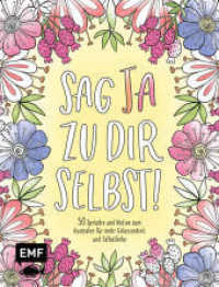 Sag Ja zu dir selbst! - 50 Spr&uuml;che und Motive zum Ausmalen f&uuml;r mehr Gelassenheit und Selbstliebe : Mit allen Grundlagen zur Farbenlehre und Tipps zum Kolorieren （1. Auflage. 2023. 64 S. 219.00 mm）