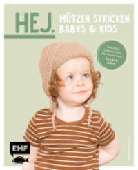 Hej. Mützen stricken - Babys & Kids : Die passen perfekt! Tolle Modelle und aufregende Muster: Beanie, Balaclava, Zwergenmütze und mehr - Von 0-4 Jahre （1. Auflage. 2023. 64 S. 210.00 mm）