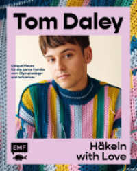 Häkeln with Love : Starke Designs, leuchtende Farben - unique Pieces für die ganze Familie von Olympiasieger und Influencer Tom Daley: Sweater, Shirts, Taschen und vieles mehr （1. Auflage. 2023. 192 S. 256.00 mm）