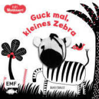 Kontrastbuch für Babys: Guck mal, kleines Zebra : Fingerpuppenbuch zur spielerischen Förderung des Seh- und Wahrnehmungsvermögens von Babys und Kleinkindern nach Montessori （1. Auflage. 2023. 12 S. 110.00 mm）