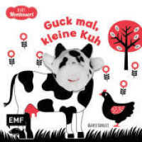 Kontrastbuch für Babys mit Fingerpuppe: Guck mal, kleine Kuh : Pappbilderbuch zur spielerischen Förderung des Seh- und Wahrnehmungsvermögens von Babys und Kleinkindern nach Montessori （2. Aufl. 2023. 12 S. 110.00 mm）