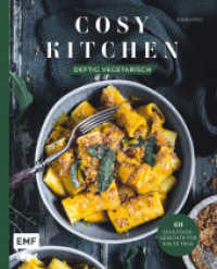 Cosy Kitchen - Deftig vegetarisch : 60 Soulfood-Gerichte für kalte Tage: Waldpilz-Galette mit Ziegenkäse und Thymian, Kartoffel-Shakshuka mit Kräuteröl, Kürbis-Pasta mit Salbei und mehr （2. Aufl. 2023. 160 S. 266.00 mm）