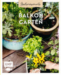Gartenmomente: Balkongarten : Mit praktischen Tipps zum Gärtnern, Pflanzenporträts und vielen kreativen Anleitungen zur Verschönerung des Balkons （1. Auflage. 2024. 64 S. 216.00 mm）