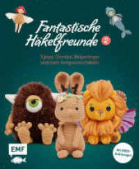 Fantastische Häkelfreunde 2 : Zyklop, Chimäre, Wolpertinger und mehr Amigurumis häkeln （1. Auflage. 2024. 128 S. 230.00 mm）