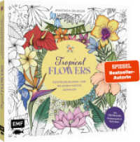 Tropical Flowers - Exotische Blumen- und Pflanzen-Motive ausmalen : Mit Grundlagen zur Koloration: Farbauswahl und Techniken （1. Auflage. 2024. 96 S. 250.00 mm）