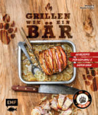Grillen wie ein Bär : 60 ultimative Grill- & Dutch-Oven-Rezepte von The BBQ Bear （2. Aufl. 2025. 160 S. 241.00 mm）
