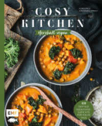 Cosy Kitchen - Herzhaft vegan : 60 deftige Soulfood-Gerichte für kalte Tage: Kürbis-Grünkohl-Curry, Tacos mit Pilz-Schawarma, Brombeer-Knödel mit Vanillesauce und mehr （1. Auflage. 2024. 160 S. 266.00 mm）