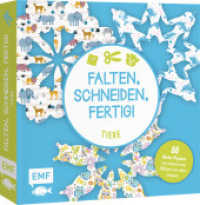 Bastelblock: Falten, Schneiden, fertig! - Tiere : Mit 88 Motiv-Papieren und aufgedruckten Falt- und Schnittlinien für 16 Modelle zum Sofort-Loslegen （1. Auflage. 2024. 208 S. 200.00 mm）