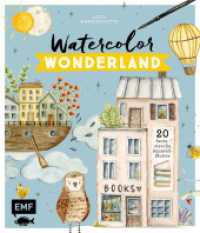 Watercolor Wonderland : 20 fantasievolle Aquarell-Motive mit Schritt-für-Schritt-Anleitungen malen - Mit praktischen Grundlagen und hilfreichen How-Tos （1. Auflage. 2024. 128 S. 241.00 mm）