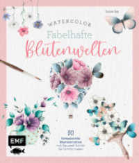 Watercolor - Fabelhafte Blütenwelten : 20 fantasievolle Blumen-Motive mit Aquarell Schritt für Schritt malen （1. Auflage. 2024. 128 S. 241.00 mm）