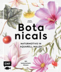 Botanicals - Naturmotive in Aquarell : Bl&uuml;ten, Pflanzen und Fr&uuml;chte Schritt f&uuml;r Schritt mit Watercolor malen | Mit botanischem Wissen （1. Auflage. 2024. 144 S. 241.00 mm）