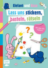 Die Sendung mit dem Elefanten - Lass uns stickern, basteln, rätseln : Das ultimative Beschäftigungsbuch für Kinder mit dem blauen Elefanten und seinem besten Freund, dem Hasen （1. Auflage. 2024. 32 S. 297.00 mm）