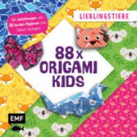 88 x Origami Kids - Lieblingstiere : Mit Anleitungen und 88 bunten Papieren zum Sofort-Loslegen （1. Auflage. 2024. 208 S. 200.00 mm）