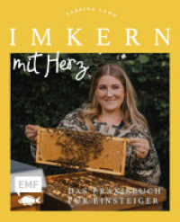 Imkern mit Herz : Das Praxisbuch für Einsteiger zu allen Arbeiten im Jahresverlauf plus Profiwissen zur Königinnenzucht, Honiggewinnung, Vermarktung und mehr | von Insta-Imkerin @honigmanufaktur.mit.herz （1. Auflage. 2025. 160 S. 210.00 mm）