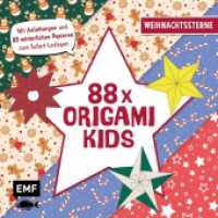 88 x Origami Kids - Weihnachtssterne : Mit Anleitungen und 88 winterlichen Papieren zum Sofort-Loslegen （1. Auflage. 2024. 208 S. 200.00 mm）