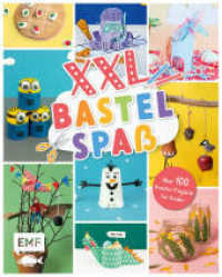 XXL Bastelspaß für kleine Kreative : Über 100 Kreativ-Projekte für Kinder ab 3 Jahren: Basteln mit Papier, Naturmaterialien, Klopapierrollen und Co. （1. Auflage. 2024. 208 S. 256.00 mm）